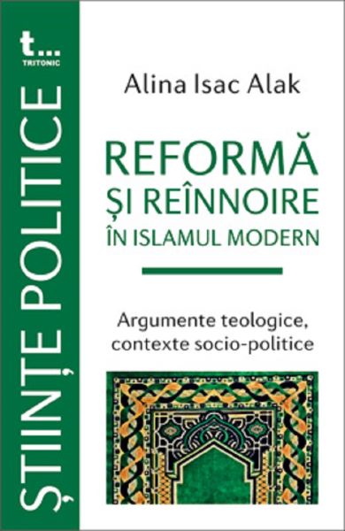 Cartea Reforma si reinnoire in Islamul modern - Alina Isac Alak de Reforma si reinnoire in Islamul modern - Alina Isac Alak