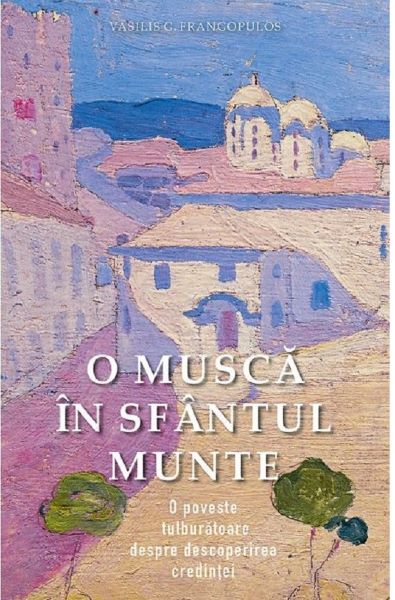 Cartea O musca in sfantul Munte - Vasilis G. Frangopulos de Vasilis G. Frangopulos