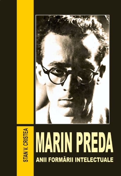 Cartea Marin Preda. Anii formarii intelectuale (1929-1948) - Stan V. Cristea de Marin Preda. Anii formarii intelectuale (1929-1948) - Stan V. Cristea