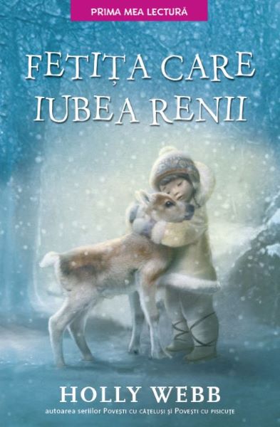 Cartea Fetita care iubea renii - Holly Webb de Holly Webb