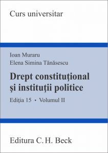 Cartea Drept constitutional si institutii politice vol.2 ed.15 - Ioan Muraru, Elena Simina Tanasescu de Drept constitutional si institutii politice vol.2 ed.15 - Ioan Muraru, Elena Simina Tanasescu