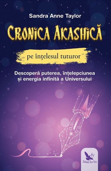 Cartea Cronica Akashica pe intelesul tuturor - Sandra Anne Taylor de Cronica Akashica pe intelesul tuturor - Sandra Anne Taylor
