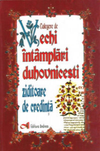 Cartea Culegere de vechi intamplari duhovnicesti ziditoare de credinta - Ion Andrei Tarlescu de Ion Andrei Tarlescu