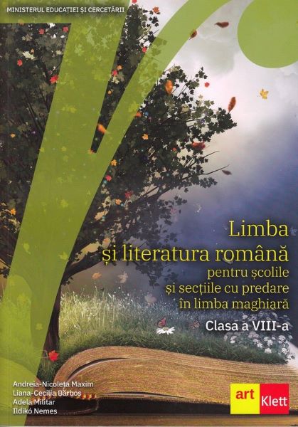 Cartea Limba si literatura romana pentru scolile cu predare in limba maghiara - Clasa 8 - Manual - Andreia-Nicoleta Maxim de Limba si literatura romana pentru scolile cu predare in limba maghiara - Clasa 8 - Manual - Andreia-Nicoleta Maxim