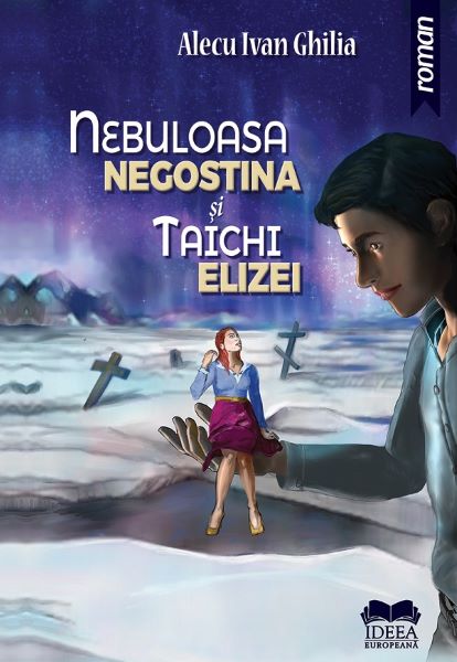 Cartea Nebuloasa Negostina si Taichi Elizei - Alecu Ivan Ghilia de Nebuloasa Negostina si Taichi Elizei - Alecu Ivan Ghilia