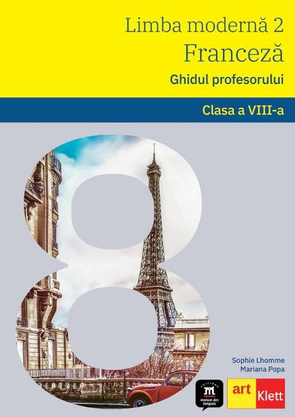 Cartea Limba franceza. Ghidul profesorului - Clasa 8 - Sophie Lhomme, Mariana Popa de Mariana Popa