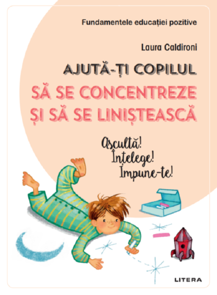 Cartea Ajuta-ti copilul sa se concentreze si sa se linisteasca - Laura Caldironi de Laura Caldironi