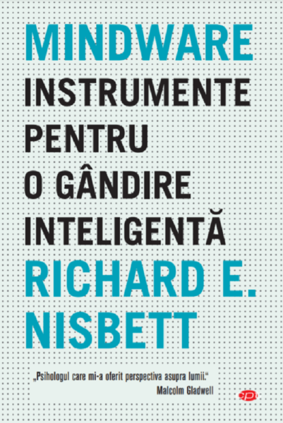 Cartea Mindware. Instrumente pentru o gandire inteligenta - Richard E. Nisbett de Richard E. Nisbett