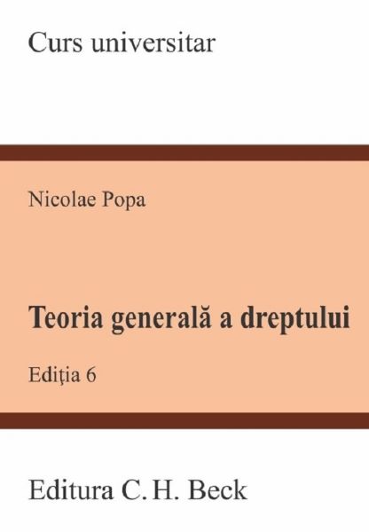Cartea Teoria generala a dreptului Ed.6 - Nicolae Popa de Nicolae Popa