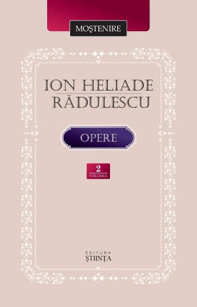 Cartea Opere Vol.2 - Ion Heliade Radulescu de Opere Vol.2 - Ion Heliade Radulescu