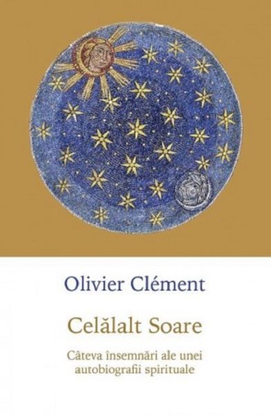 Cartea Celalalt soare - Olivier Clement de Celalalt soare - Olivier Clement