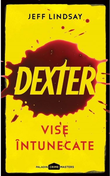 Cartea Dexter 1: Vise intunecate - Jeff Lindsay de Dexter 1: Vise intunecate - Jeff Lindsay