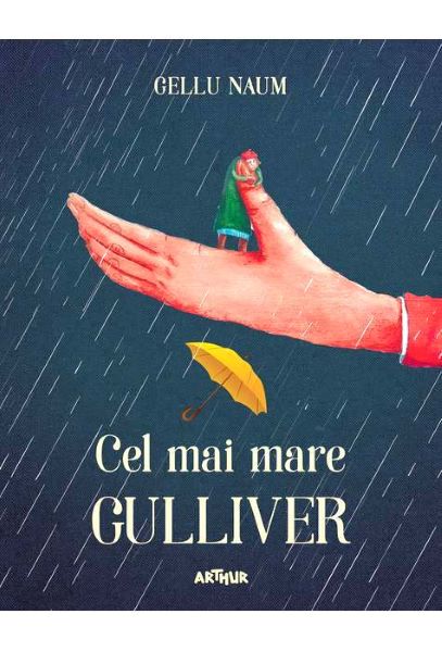 Cartea Cel mai mare Gulliver - Gellu Naum de Cel mai mare Gulliver - Gellu Naum