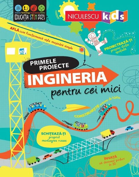 Cartea Primele proiecte. Ingineria pentru cei mici - Alice James de Alice James