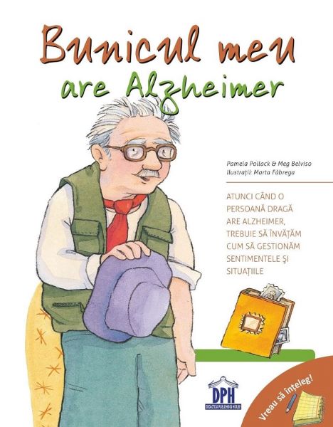 Cartea Vreau sa inteleg. Bunicul meu are Alzheimer - Pam Pollack, Meg Belviso de Vreau sa inteleg. Bunicul meu are Alzheimer - Pam Pollack, Meg Belviso
