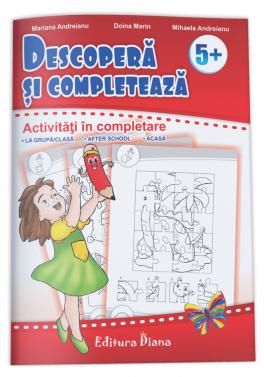 Cartea Descopera si completeaza 5 ani+ - Doina Marin, Mihaela Andreianu,Mariana Andreianu de Descopera si completeaza 5 ani+ - Doina Marin, Mihaela Andreianu,Mariana Andreianu