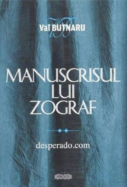 Cartea Manuscrisul lui Zograf Vol.2: Desperado.com - Val Butnaru de Val Butnaru