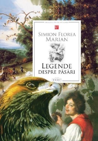 Cartea Legende despre pasari - Simion Florea Marian de Legende despre pasari - Simion Florea Marian
