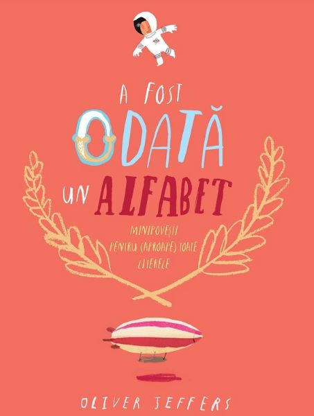Cartea A fost odata un alfabet - Oliver Jeffers de A fost odata un alfabet - Oliver Jeffers