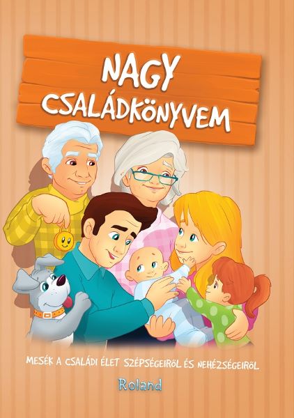 Cartea Nagy csaladkonyvem. Marea carte a familiei - Eva Sarkady-Filak, Nikolett Sillinger de Nagy csaladkonyvem. Marea carte a familiei - Eva Sarkady-Filak, Nikolett Sillinger