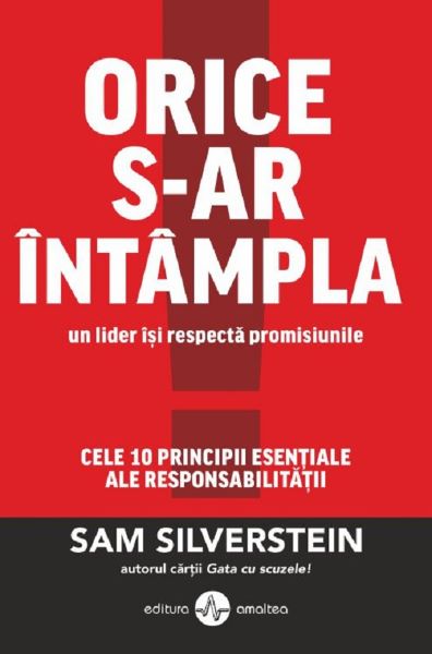 Cartea Orice s-ar intampla un lider isi respecta promisiunile - Sam Silverstein de Orice s-ar intampla un lider isi respecta promisiunile - Sam Silverstein