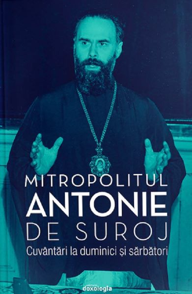 Cartea Cuvantari la duminici si sarbatori - Antonie de Suroj de Antonie de Suroj