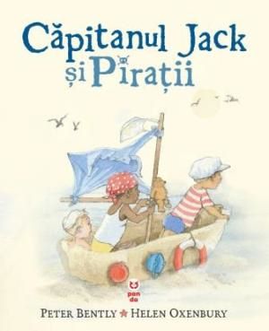 Cartea Capitanul Jack si Piratii - Peter Bently, Helen Oxenbury de Capitanul Jack si Piratii - Peter Bently, Helen Oxenbury