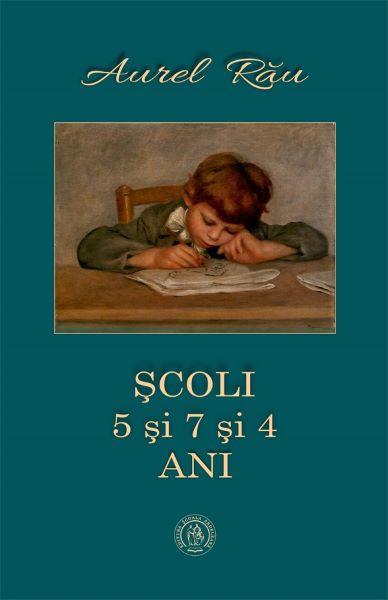 Cartea Scoli. 5 si 7 si 4 ani - Aurel Rau de Scoli. 5 si 7 si 4 ani - Aurel Rau