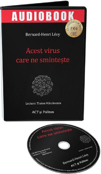Cartea Audiobook. Acest virus care ne sminteste - Bernard-Henri Levy de Bernard-Henri Levy