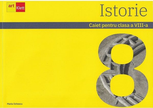 Cartea Istorie - Clasa 8 - Caiet - Maria Ochescu de Maria Ochescu
