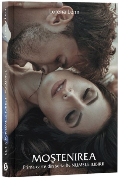 Cartea In numele iubiri. Vol.1: Mostenirea - Lorena Lenn de Lorena Lenn