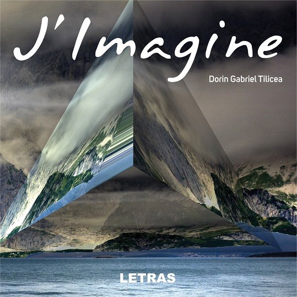 Cartea J'Imagine - Dorin Gabriel Tilicea de Dorin Gabriel Tilicea