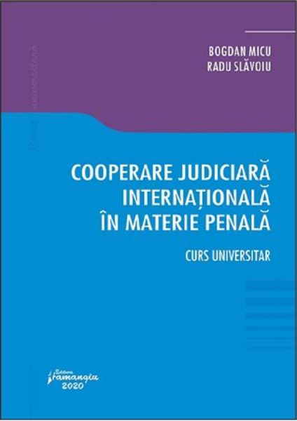 Cartea Cooperare judiciara internationala in materie penala - Bogdan Micu, Radu Slavoiu de Dan Micu