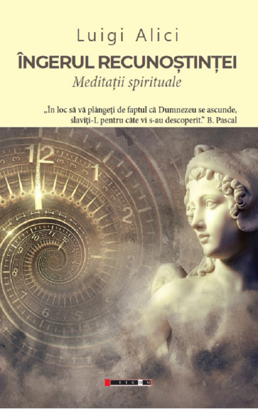 Cartea Ingerul recunostintei. Meditatii spirituale - Luigi Alici de Ingerul recunostintei. Meditatii spirituale - Luigi Alici