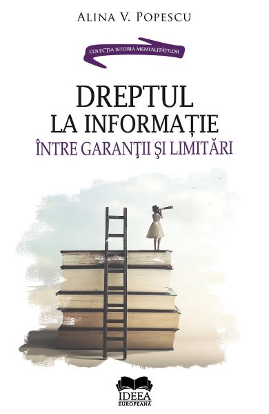 Cartea Dreptul la informatie, intre garantii si limitari - Alina V. Popescu de Alina V. Popescu