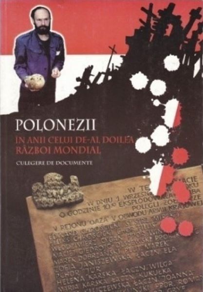 Cartea Polonezii in anii celui de-al doilea razboi mondial. Culegere de documente - Anatol Petrencu de Polonezii in anii celui de-al doilea razboi mondial. Culegere de documente - Anatol Petrencu