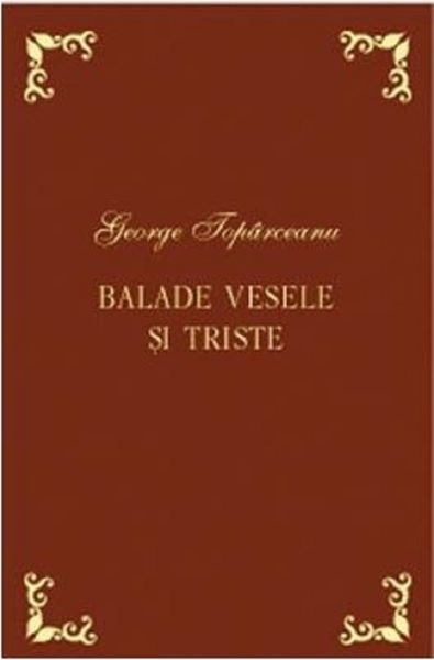Cartea Balade vesele si triste. Laurii poeziei - George Toparceanu de Balade vesele si triste. Laurii poeziei - George Toparceanu