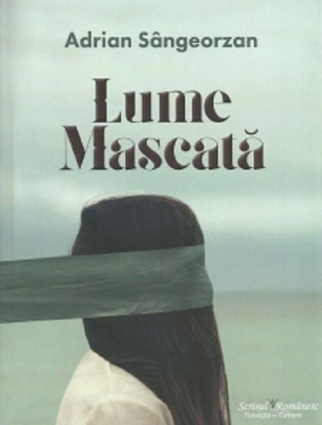 Cartea Lume mascata - Adrian Sangeorzan de Lume mascata - Adrian Sangeorzan