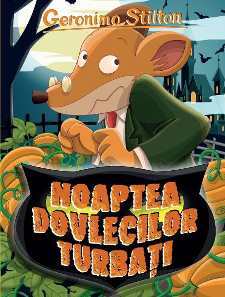 Cartea Noaptea dovlecilor turbati - Geronimo Stilton de Geronimo Stilton