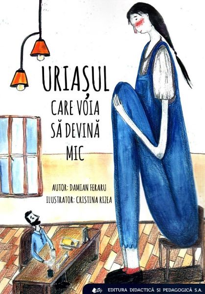 Cartea Uriasul care voia sa devina mic - Damian Feraru, Cristina Rizea de Cristina Rizea