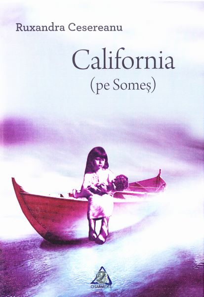 Cartea California (pe Somes) - Ruxandra Cesereanu de Ruxandra Cesereanu