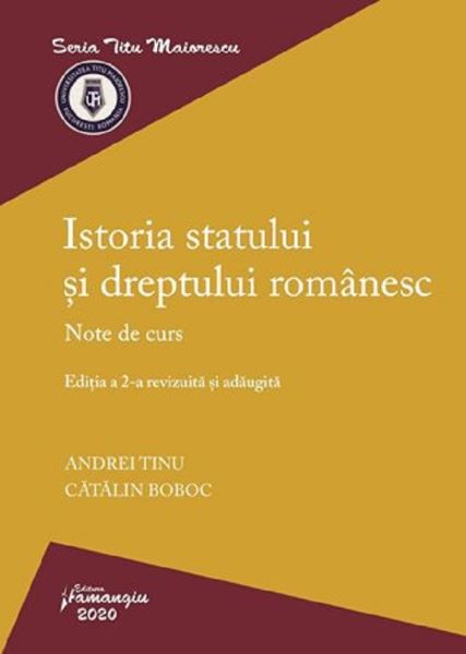 Cartea Istoria statului si dreptului romanesc Ed.2 - Andrei Tinu, Catalin Boboc de Istoria statului si dreptului romanesc Ed.2 - Andrei Tinu, Catalin Boboc