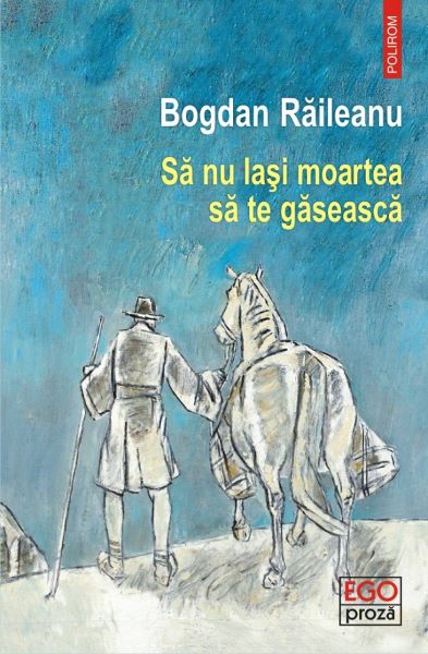 Cartea Sa nu lasi moartea sa te gaseasca - Bogdan Raileanu de Bogdan Raileanu