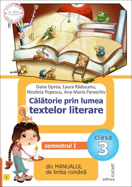 Cartea Calatorie prin lumea textelor literare - Clasa 3. Sem.1. Varianta I - Dana Oprea, Laura Raducanu de Calatorie prin lumea textelor literare - Clasa 3. Sem.1. Varianta I - Dana Oprea, Laura Raducanu
