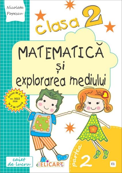 Cartea Matematica si explorarea mediului - Clasa 2 Partea 2. Varianta E1 - Caiet - Nicoleta Popescu de Matematica si explorarea mediului - Clasa 2 Partea 2. Varianta E1 - Caiet - Nicoleta Popescu