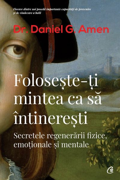Cartea Foloseste-ti mintea ca sa intineresti - Daniel G. Amen de Daniel G. Amen