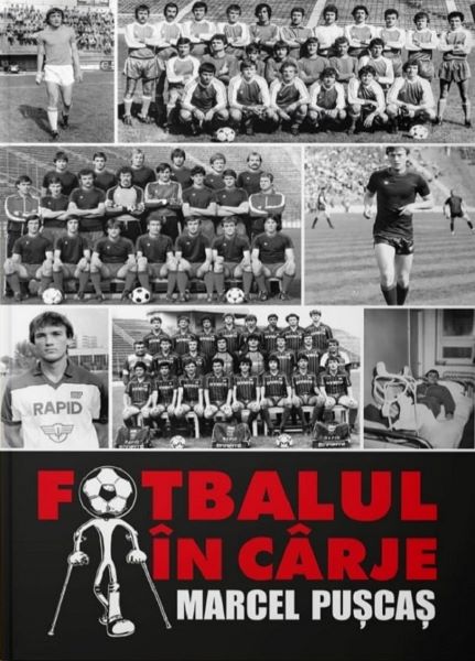Cartea Fotbalul in carje - Marcel Puscas de Fotbalul in carje - Marcel Puscas