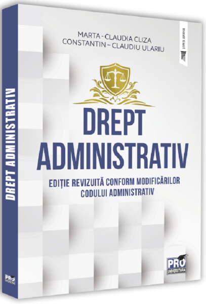 Cartea Drept administrativ - Marta Claudia Cliza, Constantin Claudiu Ulariu de Drept administrativ - Marta Claudia Cliza, Constantin Claudiu Ulariu