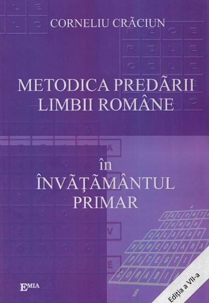 Cartea Metodica predarii limbii romane in invatamantul primar. Ed.7 - Corneliu Craciun de Metodica predarii limbii romane in invatamantul primar. Ed.7 - Corneliu Craciun
