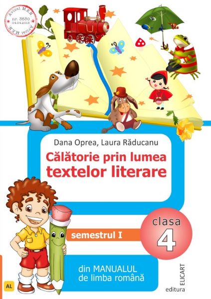 Cartea Calatorie prin lumea textelor literare - Clasa 4. Sem.1. Varianta AL - Dana Oprea, Laura Raducanu de Calatorie prin lumea textelor literare - Clasa 4. Sem.1. Varianta AL - Dana Oprea, Laura Raducanu